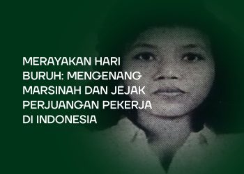 MEMPERINGATI HARI BURUH: MENGENANG MARSINAH DAN JEJAK PERJUANGAN PEKERJA DI INDONESIA